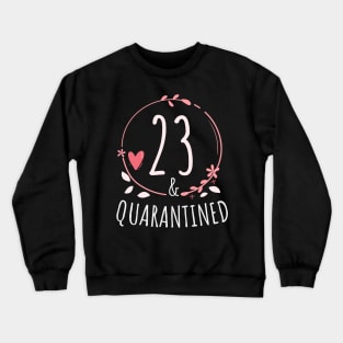 23rd birthday Quarantine gift -  23 and Quarantined Crewneck Sweatshirt